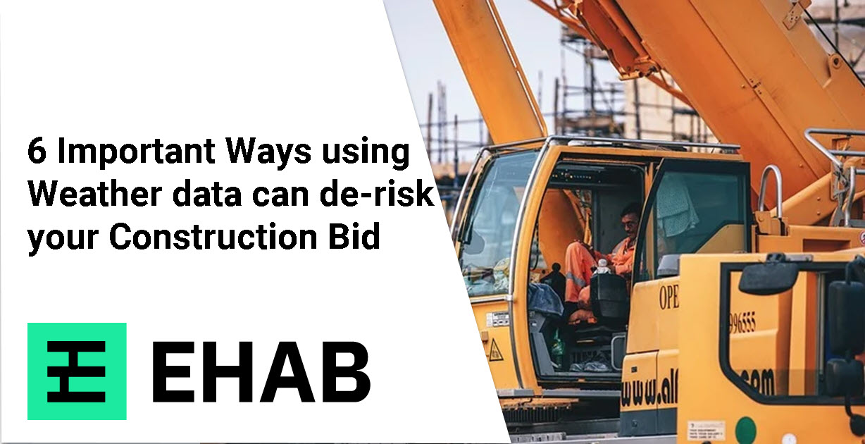 6 Important Ways using Weather data can de-risk your Construction Bid