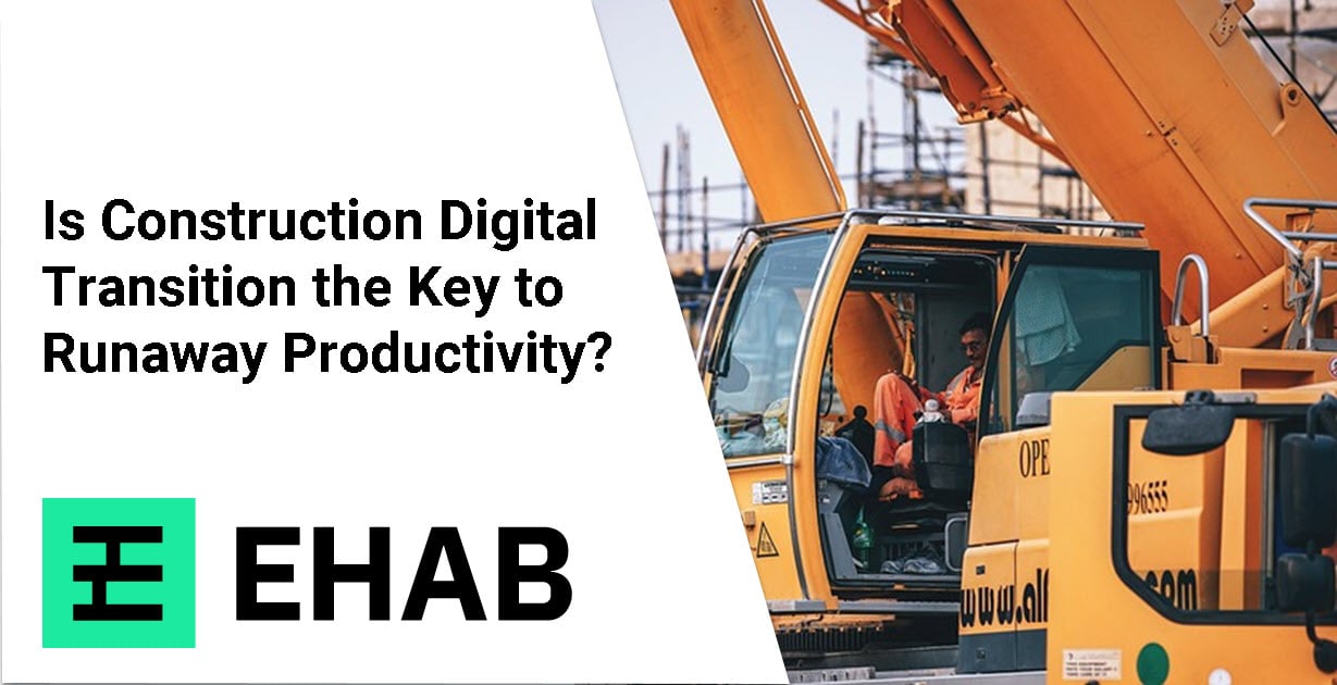Is Construction Digital Transition the Key to Runaway Productivity?